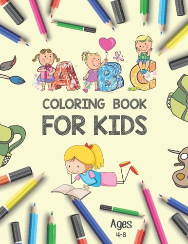 ABC Coloring Book for Kids Ages 4-8 Alphabet Coloring Book for Kindergarteners - Alphabet Toddler Coloring Book - Kids Coloring Activity Books - Educational Coloring Books for Toddlers -ABC Letters Book