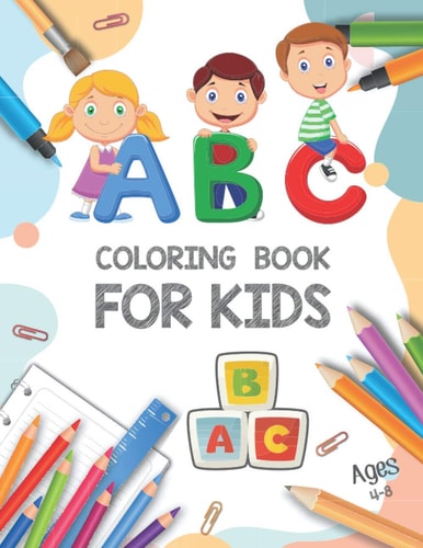 ABC Coloring Book for Kids Ages 4-8 Coloring Book for Kids and Toddlers Learn the Alphabet - Fun Coloring Books for Toddlers - Big Activity Workbook for Toddlers and Kids - Alphabet Book - ABC Color Book