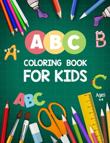 ABC Coloring Book for Kids Ages 4-8 ABC Letters Book - Educational Coloring Books for Toddlers - Alphabet Coloring Book For Toddlers And Preschoolers - Letter Coloring Book for Kids