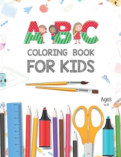 ABC Coloring Book for Kids Ages 4-8 Activity Book Teaches ABC, Letters & Words for Kindergarten & Preschool Kids - Alphabet Coloring Pages - Fun Coloring Books for Toddlers - Big Activity Workbook for Toddlers and Kids