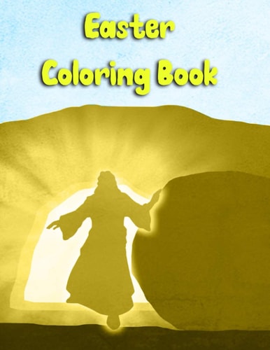 Easter Coloring Book Teens, Both Girls and Boys Can Follow Jesus Last Days Coloring the Images