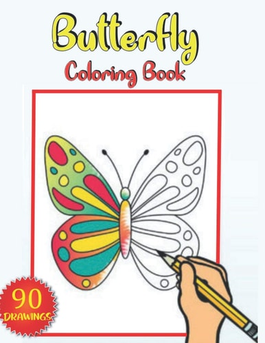 Butterfly Coloring Book 90 Butterflies Coloring Pages for Kids to Color a Beautiful and Well Designed Drawings . the Perfect Gift for Kids .