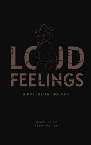 Loud Feelings A Poetry Anthology