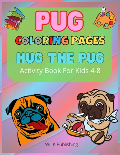 Pug Coloring Pages Hug The Pug - Activity Book For Kids 4-8