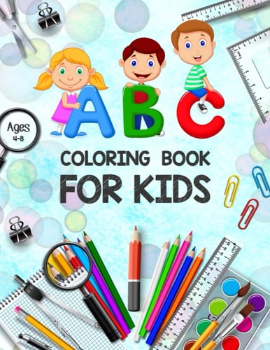ABC Coloring Book for Kids Ages 4-8 Toddler Painting Books - ABC Letters Book - Educational Coloring Books for Toddlers - Alphabet Coloring Pages - Coloring Book for Kids and Toddlers Learn the Alphabet