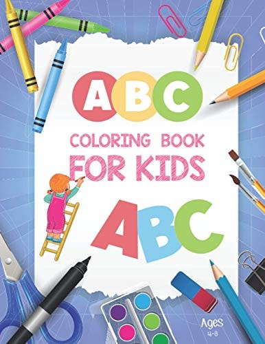 ABC Coloring Book for Kids Ages 4-8 Activity Book Teaches ABC, Letters & Words for Kindergarten and Preschool - Alphabet Books for Preschoolers - Big Activity Workbook for Toddlers and Kids - Alphabet Book - Alphabet Learning Book