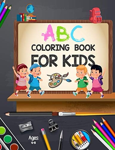 ABC Coloring Book for Kids Ages 4-8 Toddler ABC Coloring Book - ABC Letters Book - Letter Coloring Book- Alphabet Coloring Book For Toddlers And Preschoolers - ABC Color Book - Kids Coloring Activity Book