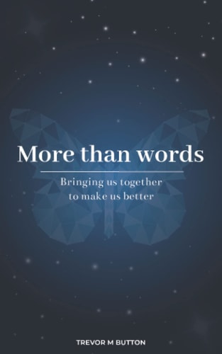 More Than Words Bringing Us Together to Make Us Better