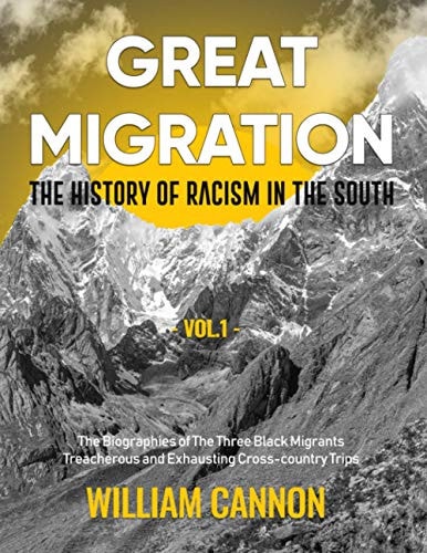 Great Migration The History of Racism in the South The Biographies of The Three Black Migrants Treacherous and Exhausting Cross-country Trips-Vol.1