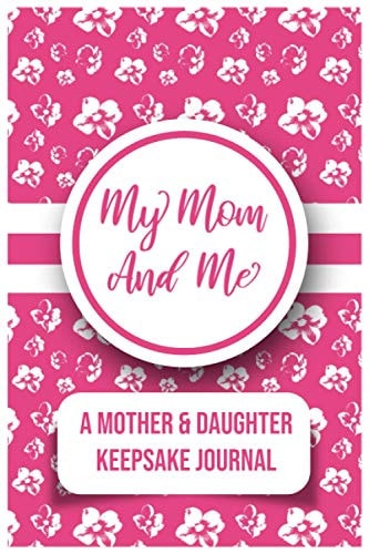 My Mom And Me A Mother And Daughter Keepsake Journal