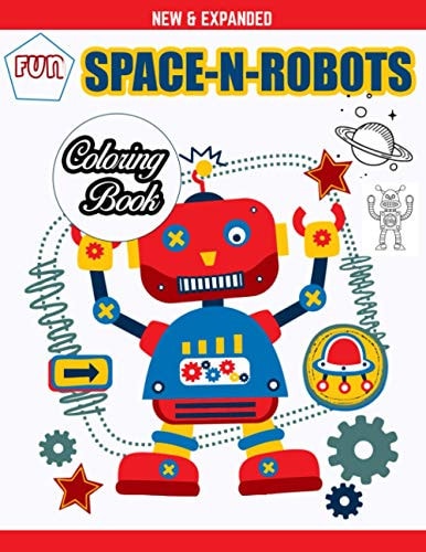 Fun Space-N-Robots Coloring Book Fantastic Coloring Book for Girls & Boys - Lovely Robots & Space Coloring Book Designed Interior (8.5" X 11") (Coloring Books for Kids, Children, Toddlers, Preschoolers & Kindergarteners)