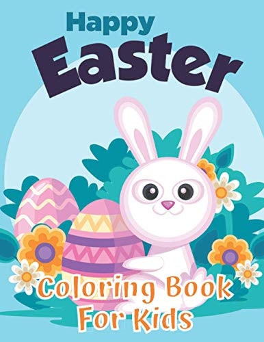 Happy Easter Coloring Book 33 Cute and Fun Easter Coloring Book for Kids Ages 1-4, 4-10, 8.5 X 11 Inches (21.59 X 27.94 Cm)