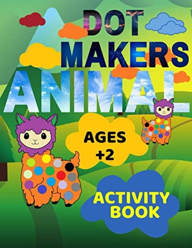 Animal Dot Makers Activity Book Ages +2 Animal Dot Markers Coloring Book for Kids, Toddlers and Preschool, Easy Guided BIG DOTS, Art Paint Activity Coloring Book