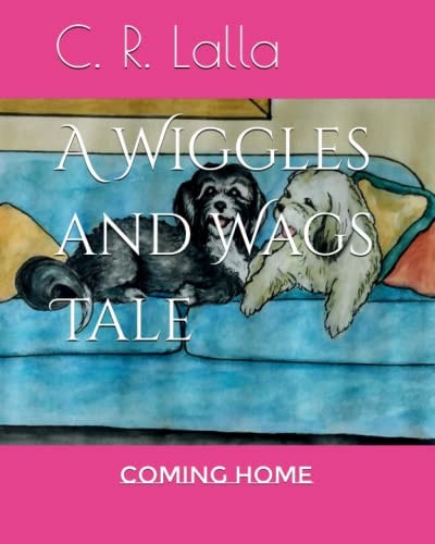 A Wiggles and Wags Tale Coming Home