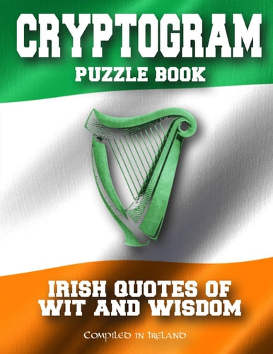 Cryptogram Puzzle Book Irish Quotes of Wit and Wisdom - Compiled in Ireland