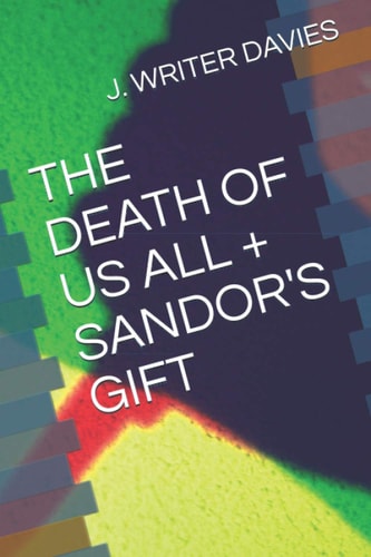 The Death of Us All + Sandor's Gift