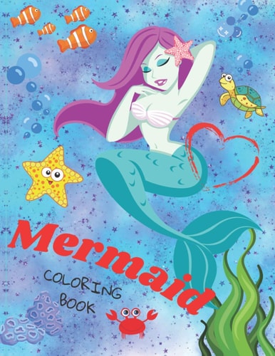 Mermaid Coloring Book - A Collection of Fun Coloring Pages for Kids Age 4-8 - Preschool & Toddlers