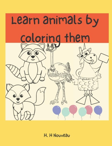 Learn Animals by Coloring Them Activity Book For Kids - For Kids Aged 7+ - Cute Animal Designs Coloring Book- Coloring Book For Kids