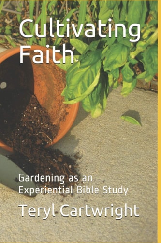 Cultivating Faith Gardening as an Experiential Bible Study