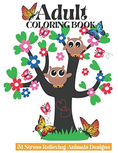 Adult Coloring Book Adult Animal Coloring Book With Beers, Deers, Womens, Flowers, Lions 50 Stress Relieving Designs Coloring Book ( Adult Coloring Book )