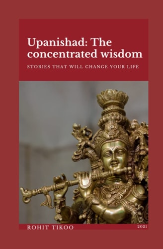 Upanishad- The Concentrated Wisdom The Stories that Will Change Your Life