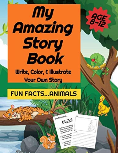 My Amazing Story Book- Write, Color, & Illustrate Your Own Story- Fun Facts...Animals! Book One