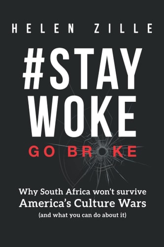 #StayWoke Go Broke: Why South Africa Won't Survive America's Culture Wars (and what You Can Do about It)