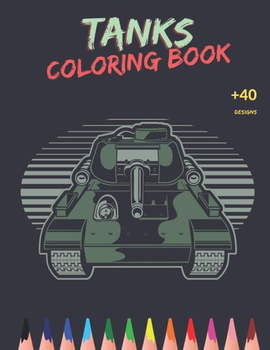 Tanks Coloring Book Awesome Tanks Coloring Book For Both Kids And Adults - Main Battle Tanks - Unique Design