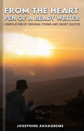 From the Heart Pen of a Ready Writer Compilation of Original Poems and Short Quotes
