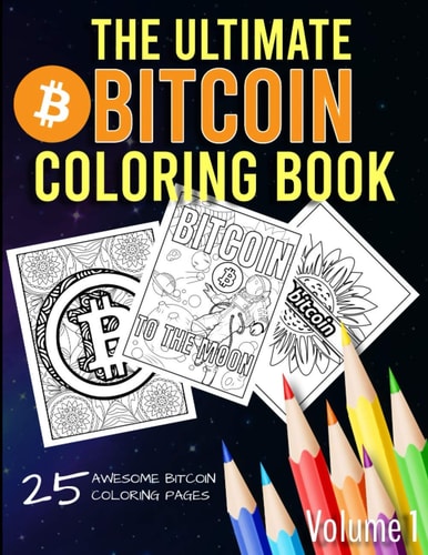 The Ultimate Bitcoin Coloring Book A Fun Coloring Gift Book for Kids and Adults for Any Bitcoin BTC Crypto Cryptocurrency Fan (Volume 1)