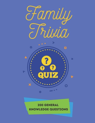 Family Trivia Quiz 200 General Knowledge Questions Trivia Books 200 General Knowledge Quiz Questions