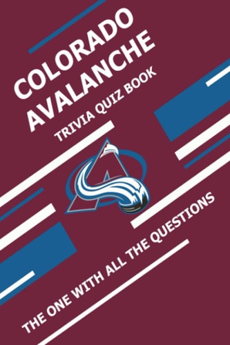 Colorado Avalanche Trivia Quiz Book The One With All The Questions