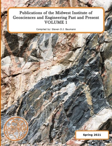 Publications of the Midwest Institute of Geosciences and Engineering Past and Present Volume 1