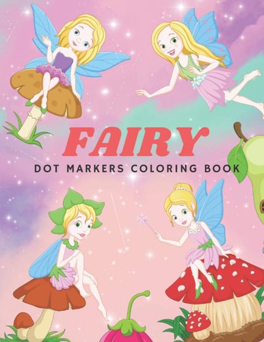 Fairy Dot Marker Coloring Book Dots Coloring Book - Angles- Try Different Ways to Color - Paint with Fingers, Markers, Paints for Kids