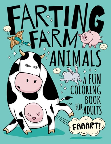Farting Farm Animals Coloring Book for Adults Hilarious Farting Farm Animal Designs & Quotes. Funny Fart Themed Gift for Farm & Animal Lovers