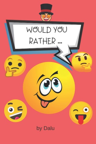 Would You Rather... Book for Kids, Ages 6-12. Funny Activity for the Whole Family. A Try Not to Laugh Challenge.