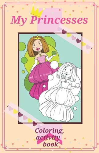 My Princesses Coloring Book Size 5. 5 by 8. 5 Coloring Book for Girls