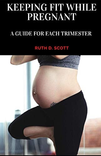Keeping Fit While Pregnant A Guide For Each Trimester of Pregnancy
