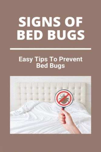 Signs Of Bed Bugs Easy Tips To Prevent Bed Bugs: Can You See Bed Bugs