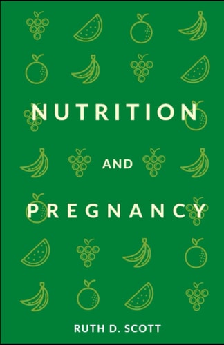 Nutrition and Pregnancy A Healthy Pathway for You and Your Baby. Pre and Post Natal Foods
