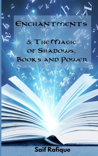 Enchantments and the Magic of Shadows, Books and Power