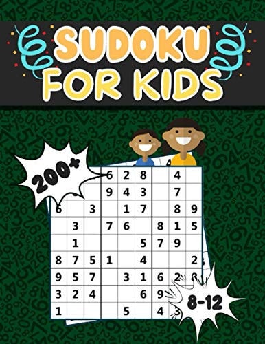 Sudoku for Kids 8-12 Over 200 Puzzles for Kids ( Ages 8 - 9 - 10 - 11 - 12) With Solutions and Instructions. Improve Your Child's Memory and Logic!