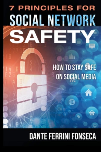 7 Principles for Social Network Safety How to Stay Safe on Social Media