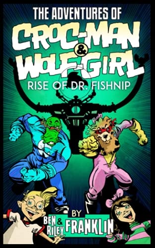 The Adventures of Croc-Man and Wolf-Girl Rise of Dr. Fishnip