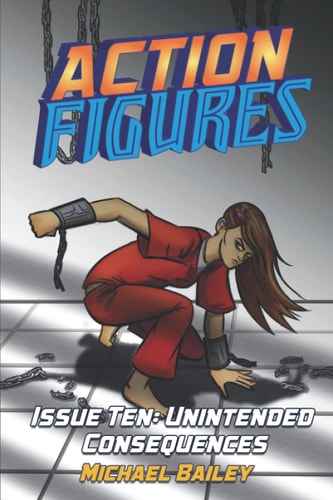 Action Figures - Issue Ten Unintended Consequences
