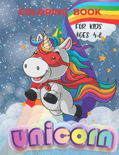 Unicorn Coloring Book For Kids, Collection Of Unicorn, Rainbows and Many Funny Activities.