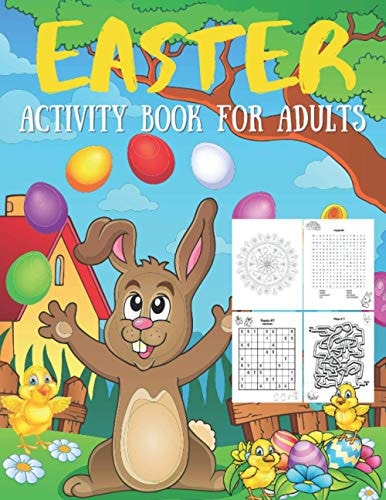 Easter Activity Book for Adults Fun Easter Day Activitity Pages For Adults, Seniors, Teenagers And Kids With Easter Themed Coloring Mandala, Sudoku, Word Search Puzzles & Hand Drawn Mazes.