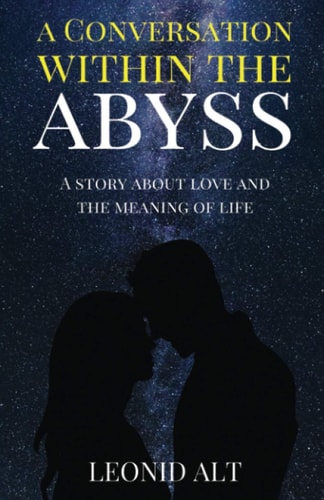 A Conversation Within the Abyss A Story about Love and the Meaning of Life