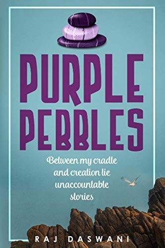 Purple Pebbles Between My Cradle and Cremation, Lie Unaccountable Stories