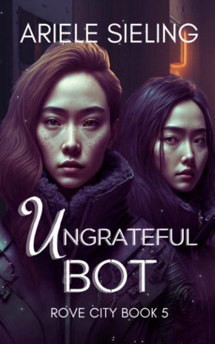 The Ungrateful Bot A Science Fiction Retelling of Snow White and Rose Red